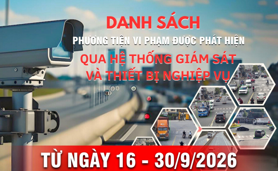 Danh s&aacute;ch phương tiện vi phạm giao th&ocirc;ng được ph&aacute;t hiện qua hệ thống gi&aacute;m s&aacute;t v&agrave; thiết bị nghiệp vụ từ ng&agrave;y 16 - 30/9/2026