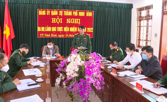 Đảng ủy Qu&acirc;n sự TP Ninh B&igrave;nh, Ph&ograve;ng Ch&iacute;nh trị (Bộ CHQS tỉnh) ra nghị quyết l&atilde;nh đạo thực hiện nhiệm vụ năm 2022