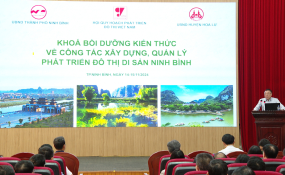 Bồi dưỡng c&ocirc;ng t&aacute;c x&acirc;y dựng, quản l&yacute;, ph&aacute;t triển đ&ocirc; thị di sản Ninh B&igrave;nh
