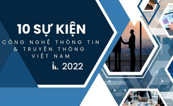10 sự kiện c&ocirc;ng nghệ th&ocirc;ng tin v&agrave; truyền th&ocirc;ng nổi bật năm 2022
