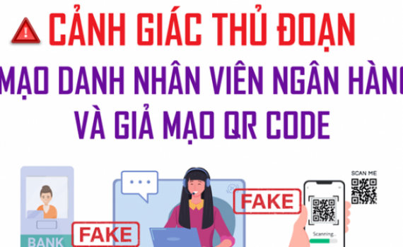 Cảnh gi&aacute;c thủ đoạn mạo danh nh&acirc;n vi&ecirc;n ng&acirc;n h&agrave;ng v&agrave; giả mạo QR code