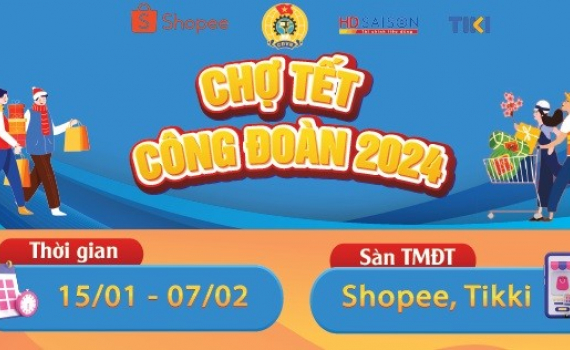 Chợ Tết C&ocirc;ng đo&agrave;n năm 2024: Đoàn vi&ecirc;n, người lao đ&ocirc;̣ng mua sắm tr&ecirc;n shopee, tiki được giảm giá l&ecirc;n đến 50%