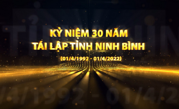 Chuỗi sự kiện kỷ niệm 200 năm danh xưng Ninh B&igrave;nh (1822 - 2022) v&agrave; 30 năm t&aacute;i lập tỉnh Ninh B&igrave;nh