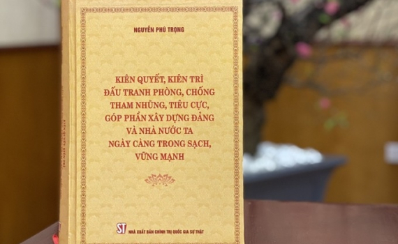 Cuốn s&aacute;ch của Tổng B&iacute; thư thể hiện tầm nh&igrave;n của người l&atilde;nh đạo suốt đời v&igrave; nước, v&igrave; d&acirc;n, ki&ecirc;n quyết đấu tranh chống tham nhũng, ti&ecirc;u cực (kỳ I)