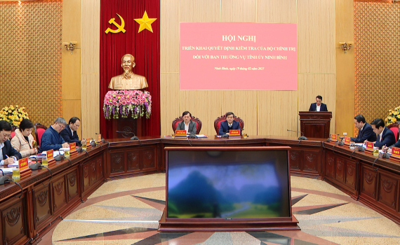 Triển khai Quyết định kiểm tra của Bộ Ch&iacute;nh trị đối với Ban Thường vụ Tỉnh ủy Ninh B&igrave;nh
