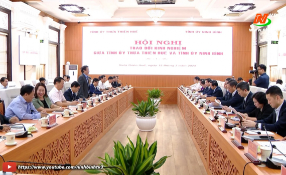 Hội nghị trao đổi kinh nghiệm giữa Tỉnh ủy Thừa Thi&ecirc;n Huế v&agrave; Tỉnh ủy Ninh B&igrave;nh