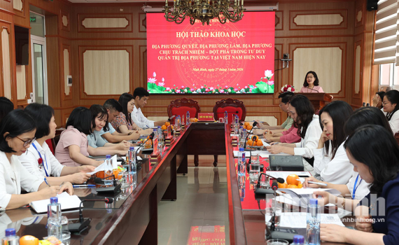 Hội thảo khoa học: &ldquo;Địa phương quyết, địa phương l&agrave;m, địa phương chịu tr&aacute;ch nhiệm - Đột ph&aacute; trong tư duy quản trị địa phương tại Việt Nam hiện nay&rsquo;&rsquo;