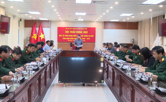 Bộ CHQS tỉnh tổ chức Hội thảo khoa học &ldquo;Một số trận đ&aacute;nh điển h&igrave;nh của qu&acirc;n v&agrave; d&acirc;n tỉnh Ninh B&igrave;nh giai đoạn 1945 - 1975&rdquo;