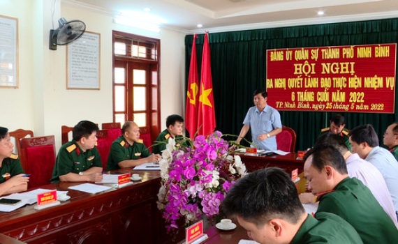 Đảng ủy Qu&acirc;n sự TP Ninh B&igrave;nh ra Nghị quyết l&atilde;nh đạo 6 th&aacute;ng cuối năm 2022