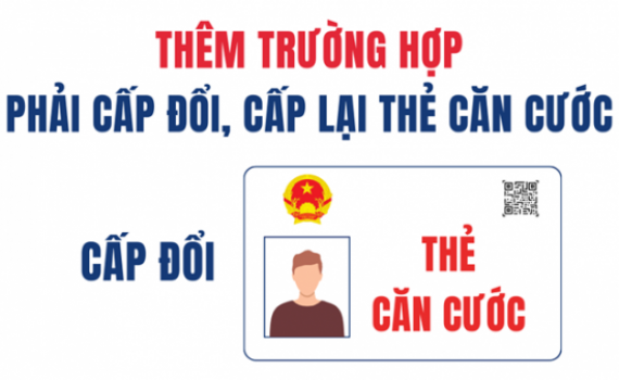 Th&ecirc;m trường hợp phải cấp đổi, cấp lại thẻ căn cước