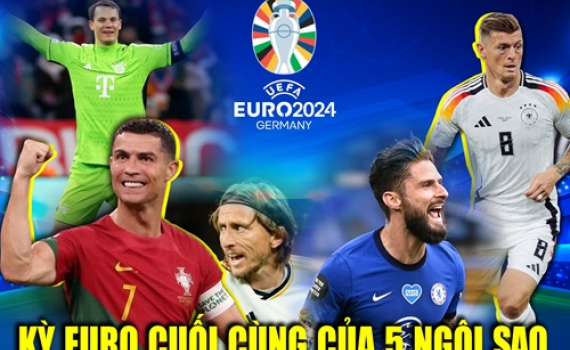 Euro 2024: Kỳ Euro cuối c&ugrave;ng của 5 ng&ocirc;i sao