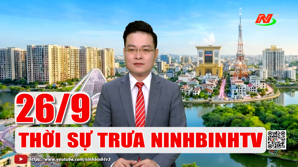 Thời sự Trưa NinhBinhTV - 26/9/2026