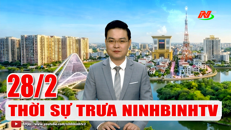 Thời sự Trưa NinhBinhTV - 28/2/2026