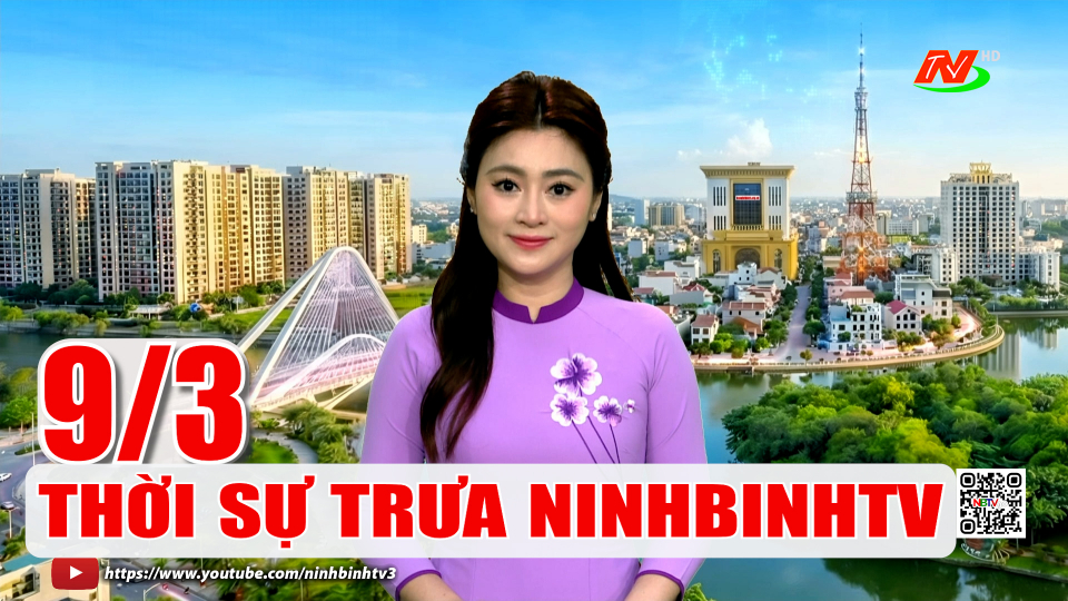 Thời sự Trưa NinhBinhTV - 9/3/2026