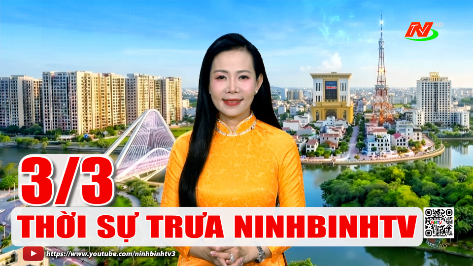 Thời sự Trưa NinhBinhTV - 03/3/2026