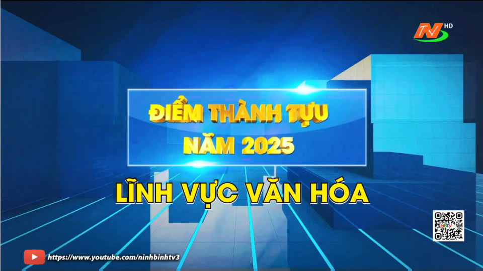 Điểm th&agrave;nh tựu năm 2025: Lĩnh vực Văn h&oacute;a