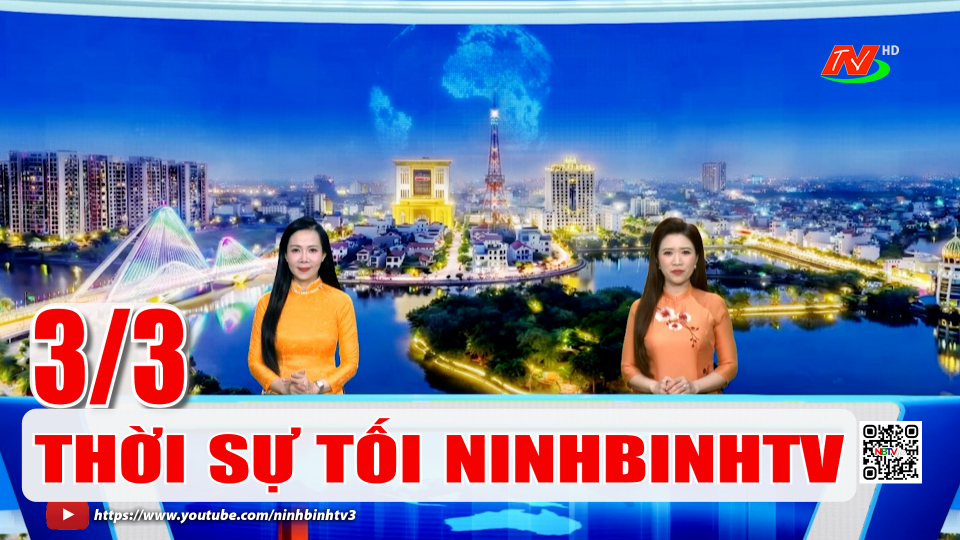 Thời sự Tối NinhBinhTV - 3/3/2026 