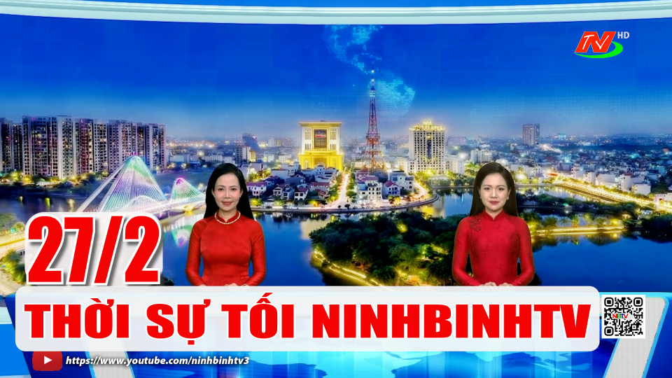 Thời sự Tối NinhBinhTV - 27/2/2026