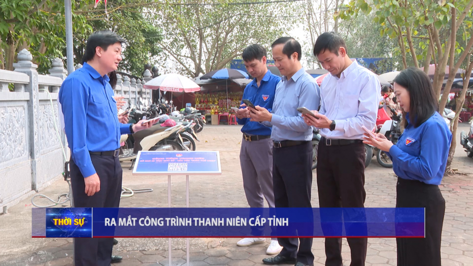 Ra mắt c&ocirc;ng tr&igrave;nh thanh ni&ecirc;n cấp tỉnh 