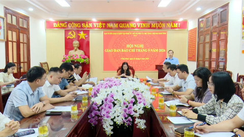 Hội nghị giao ban b&aacute;o ch&iacute; th&aacute;ng 5 năm 2026