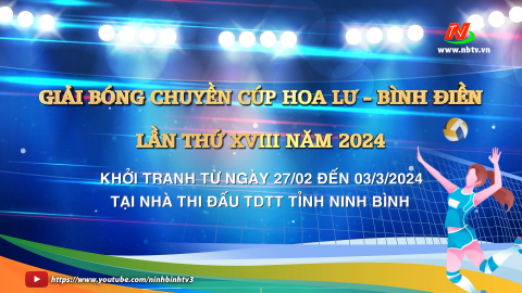 Giải b&oacute;ng chuyền Cup Hoa Lư - B&igrave;nh Điền lần thứ XVIII khởi tranh từ 27/2 - 03/03/2024