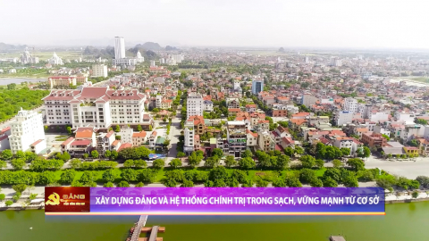 X&acirc;y dựng Đảng v&agrave; hệ thống ch&iacute;nh trị trong sạch, vững mạnh từ sơ sở