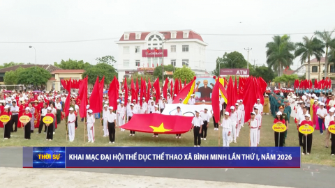 Khai mạc Đại hội Thể dục thể thao x&atilde; B&igrave;nh Minh lần thứ I, năm 2026