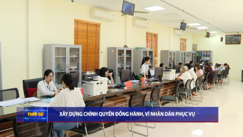 X&acirc;y dựng ch&iacute;nh quyền đồng h&agrave;nh, v&igrave; nh&acirc;n d&acirc;n phục vụ