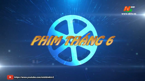 Những bộ phim ph&aacute;t trong th&aacute;ng 6/2023 tr&ecirc;n K&ecirc;nh Truyền h&igrave;nh Ninh B&igrave;nh