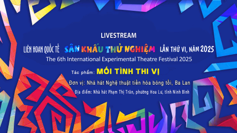 Li&ecirc;n hoan Quốc tế s&acirc;n khấu thử nghiệm lần thứ VI_T&aacute;c phẩm: Mối t&igrave;nh thi vị _ Biểu diễn: Nh&agrave; h&aacute;t Nghệ thuật tiến h&oacute;a b&oacute;ng tối- Ba Lan.