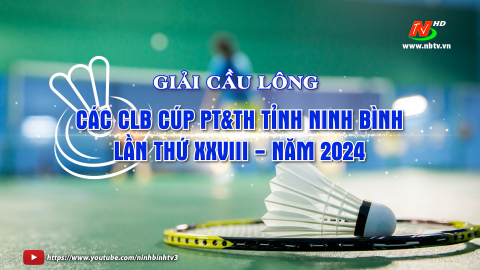 Giải Cầu l&ocirc;ng c&aacute;c c&acirc;u lạc bộ - C&uacute;p Ph&aacute;t thanh v&agrave; Truyền h&igrave;nh Ninh B&igrave;nh lần thứ XXVIII năm 2024
