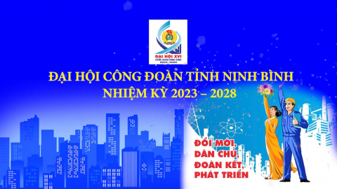 TRAILER Đại hội C&ocirc;ng đo&agrave;n tỉnh Ninh B&igrave;nh nhiệm kỳ 2023 - 2028