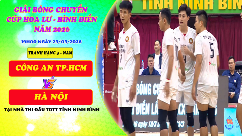 C&Ocirc;NG AN TP. HCM vs H&Agrave; NỘI - Tranh hạng 3 - Nam| C&uacute;p Hoa Lư - B&igrave;nh Điền 2026 