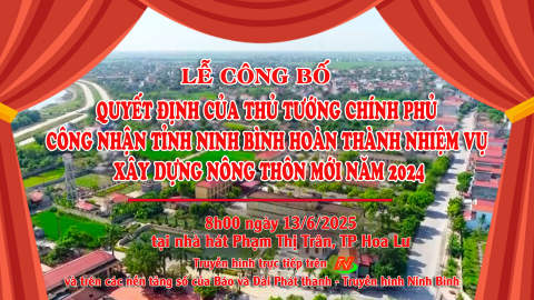Lễ c&ocirc;ng bố Quyết định của Thủ tướng Ch&iacute;nh phủ c&ocirc;ng nhận tỉnh Ninh B&igrave;nh ho&agrave;n th&agrave;nh nhiệm vụ x&acirc;y dựng n&ocirc;ng th&ocirc;n mới năm 2024
