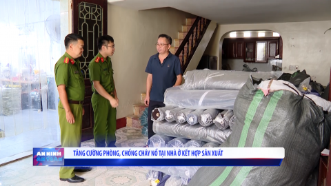 Tăng cường ph&ograve;ng, chống ch&aacute;y nổ tại nh&agrave; ở kết hợp sản xuất