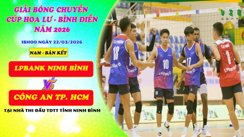 LPBANK NINH B&Igrave;NH vs C&Ocirc;NG AN TP. HCM | B&aacute;n kết - B&oacute;ng chuyền C&uacute;p Hoa Lư - B&igrave;nh Điền 2026