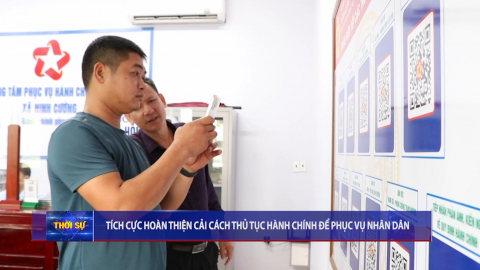 T&iacute;ch cực ho&agrave;n thiện cải c&aacute;ch thủ tục h&agrave;nh ch&iacute;nh để phục vụ nh&acirc;n d&acirc;n