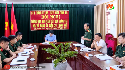 Gi&aacute;m s&aacute;t việc l&atilde;nh đạo thực hiện nhiệm vụ qu&acirc;n sự, quốc ph&ograve;ng v&agrave; c&ocirc;ng t&aacute;c x&acirc;y dựng Đảng