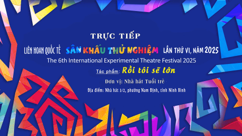 Li&ecirc;n hoan quốc tế s&acirc;n khấu thử nghiệm lần thứ VI_T&aacute;c phẩm &ldquo;Rồi  t&ocirc;i sẽ lớn&rdquo; _ Biểu diễn: Nh&agrave; h&aacute;t tuổi trẻ