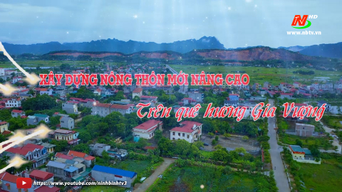 X&acirc;y dựng n&ocirc;ng th&ocirc;n mới n&acirc;ng cao tr&ecirc;n qu&ecirc; hương Gia Vượng