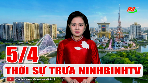 Thời sự Trưa NinhBinhTV - 05/4/2026