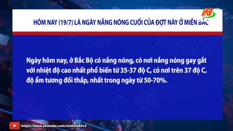Ng&agrave;y 19/7 l&agrave; ng&agrave;y nắng n&oacute;ng cuối của đợt n&agrave;y ở miền Bắc