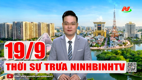 Thời sự Trưa NinhBinhTV - 19/9/2026