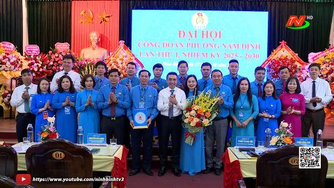 Đại hội C&ocirc;ng đo&agrave;n phường Nam Định v&agrave; x&atilde; Vĩnh Trụ, nhiệm kỳ 2025 - 2030