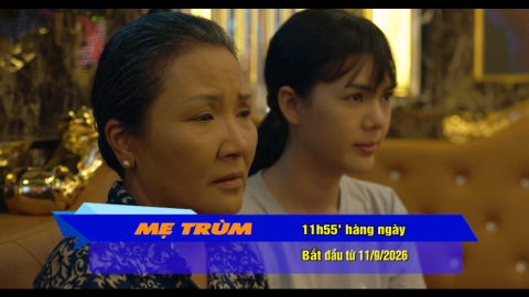 Giới thiệu phim: Mẹ tr&ugrave;m - Ph&aacute;t s&oacute;ng 11h55' h&agrave;ng ng&agrave;y từ 11/9/2026