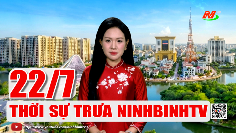 Thời sự Trưa NinhBinhTV - 22/7/2026