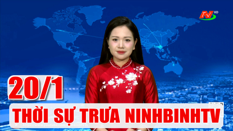 Thời sự Trưa NinhBinhTV - 20/1/2026