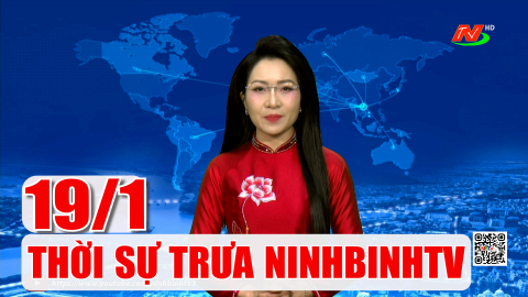 Thời sự Trưa NinhBinhTV - 19/1/2026 