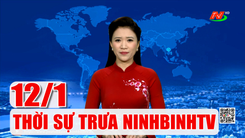 Thời sự Trưa NinhBinhTV - 12/1/2026