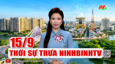 Thời sự Trưa NinhBinhTV - 15/9/2026